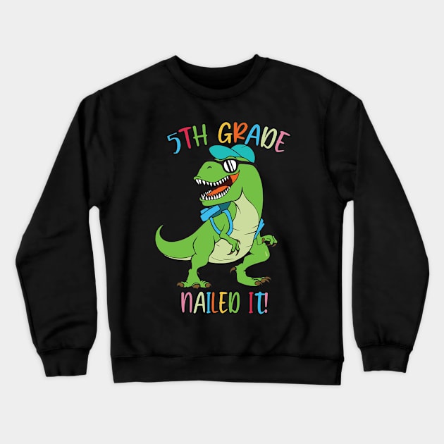 Dinosaur 5TH GRADE Nailed It Graduation Kids Crewneck Sweatshirt by sevalyilmazardal